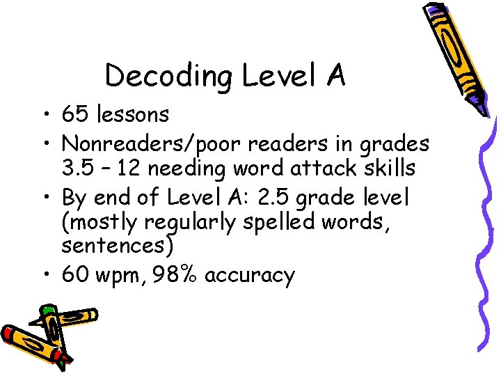 Decoding Level A • 65 lessons • Nonreaders/poor readers in grades 3. 5 –