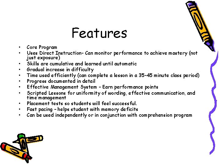 Features • • • Core Program Uses Direct Instruction- Can monitor performance to achieve