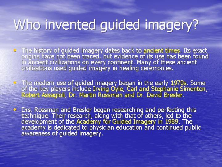 Who invented guided imagery? • The history of guided imagery dates back to ancient