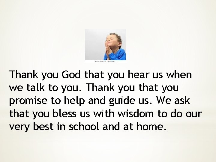 Thank you God that you hear us when we talk to you. Thank you