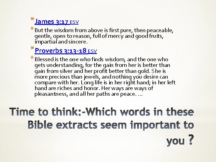 *James 3: 17 ESV * But the wisdom from above is first pure, then