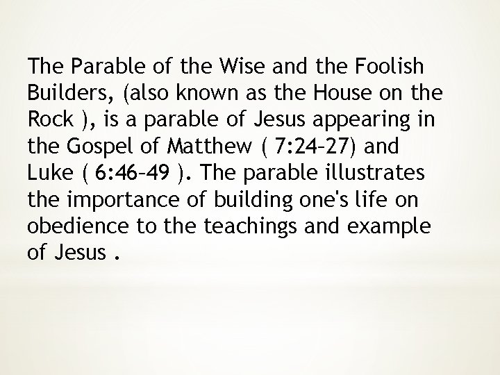 The Parable of the Wise and the Foolish Builders, (also known as the House