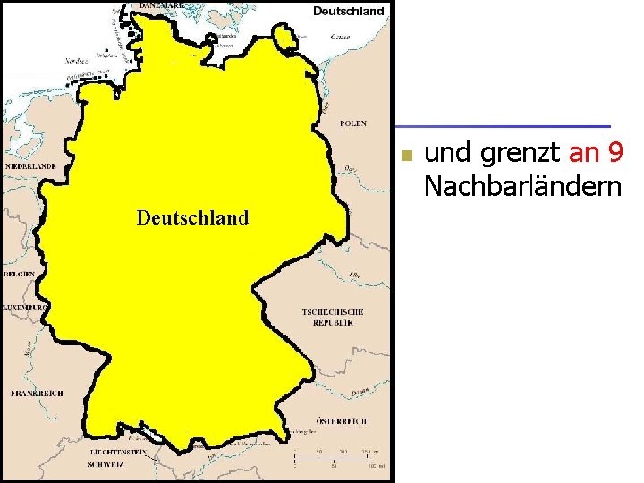 n Deutschland und grenzt an 9 Nachbarländern 