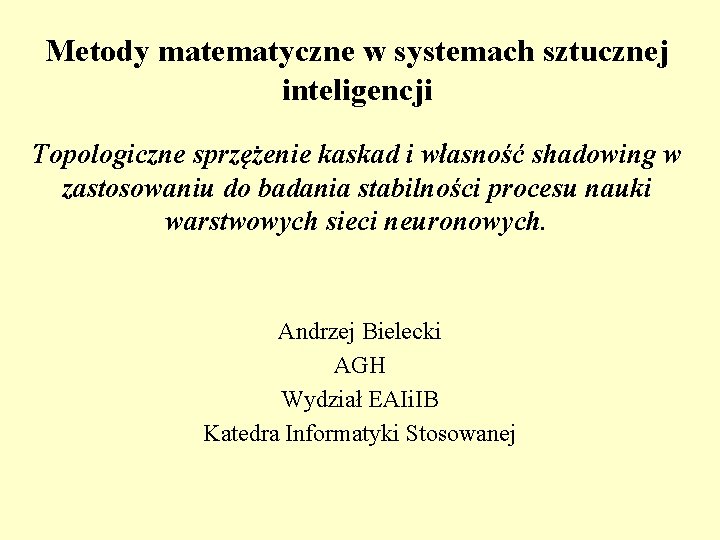 Metody matematyczne w systemach sztucznej inteligencji Topologiczne sprzężenie kaskad i własność shadowing w zastosowaniu