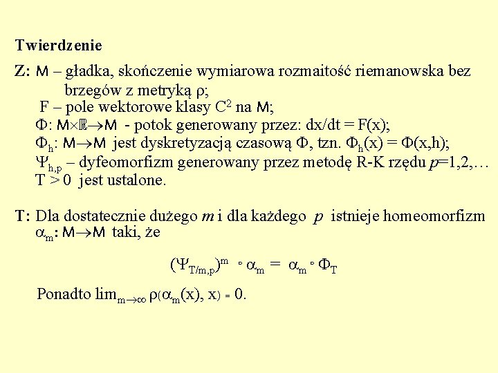 Twierdzenie Z: M – gładka, skończenie wymiarowa rozmaitość riemanowska bez brzegów z metryką ;