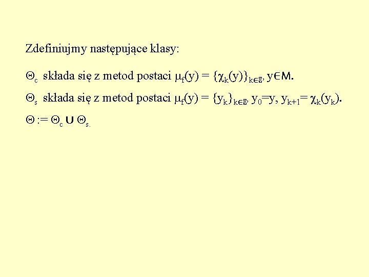 Zdefiniujmy następujące klasy: c składa się z metod postaci f(y) = { k(y)}k∈ℤ, y∈M.