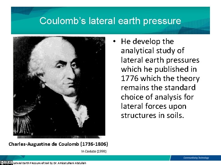 Coulomb’s lateral earth pressure • He develop the analytical study of lateral earth pressures