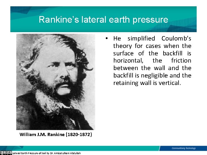 Rankine’s lateral earth pressure • He simplified Coulomb’s theory for cases when the surface