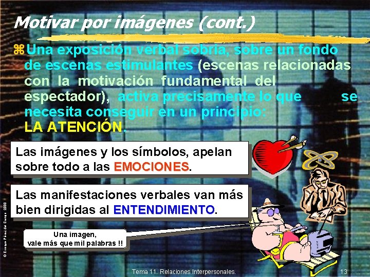 Motivar por imágenes (cont. ) z. Una exposición verbal sobria, sobre un fondo de