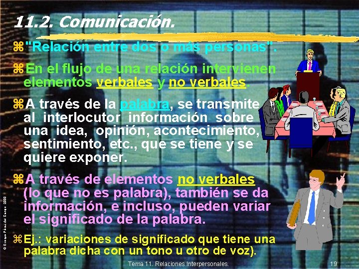 11. 2. Comunicación. z"Relación entre dos o más personas". z. En el flujo de