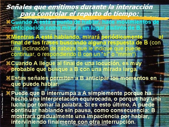 Señales que emitimos durante la interacción para controlar el reparto de tiempo: z. Cuando