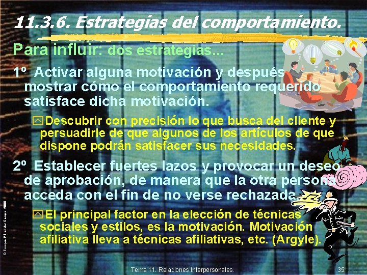 11. 3. 6. Estrategias del comportamiento. Para influir: dos estrategias. . . 1º Activar