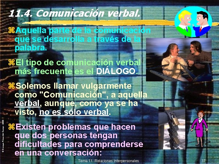 11. 4. Comunicación verbal. z. Aquella parte de la comunicación que se desarrolla a