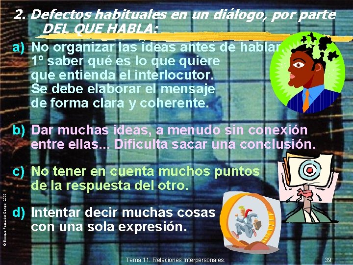 2. Defectos habituales en un diálogo, por parte DEL QUE HABLA: a) No organizar