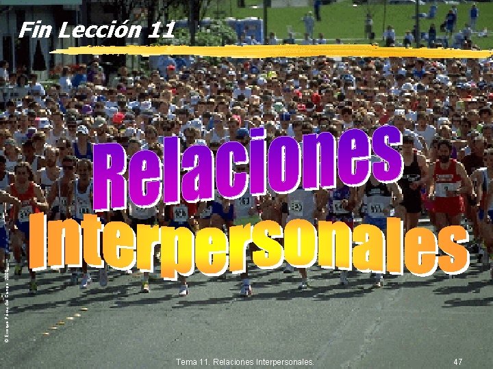 © Enrique Pérez del Campo, 2000 Fin Lección 11 Tema 11. Relaciones Interpersonales. 47
