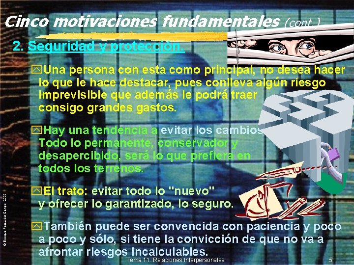 Cinco motivaciones fundamentales (cont. ) 2. Seguridad y protección. y. Una persona con esta