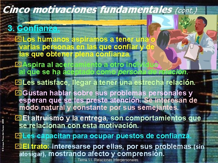 Cinco motivaciones fundamentales (cont. ) © Enrique Pérez del Campo, 2000 3. Confianza. y.