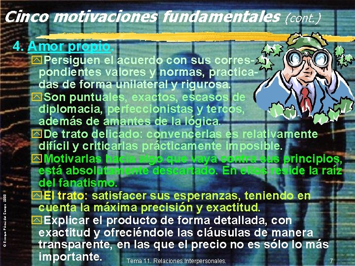 Cinco motivaciones fundamentales (cont. ) © Enrique Pérez del Campo, 2000 4. Amor propio.