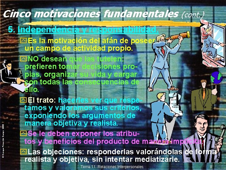 Cinco motivaciones fundamentales (cont. ) © Enrique Pérez del Campo, 2000 5. Independencia y