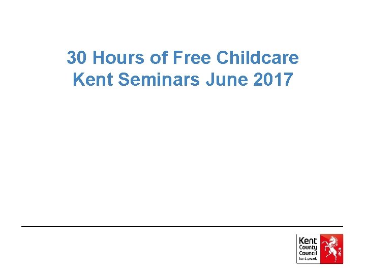 30 Hours of Free Childcare Kent Seminars June 2017 