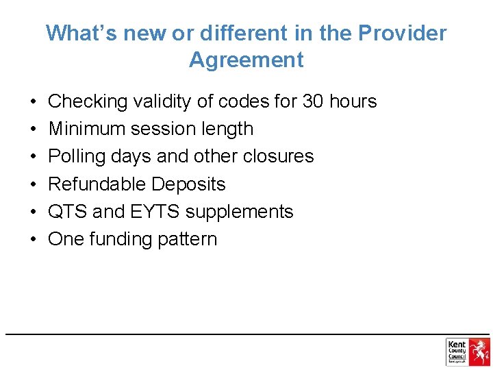 What’s new or different in the Provider Agreement • • • Checking validity of