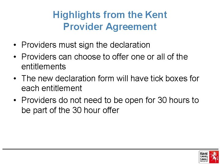 Highlights from the Kent Provider Agreement • Providers must sign the declaration • Providers