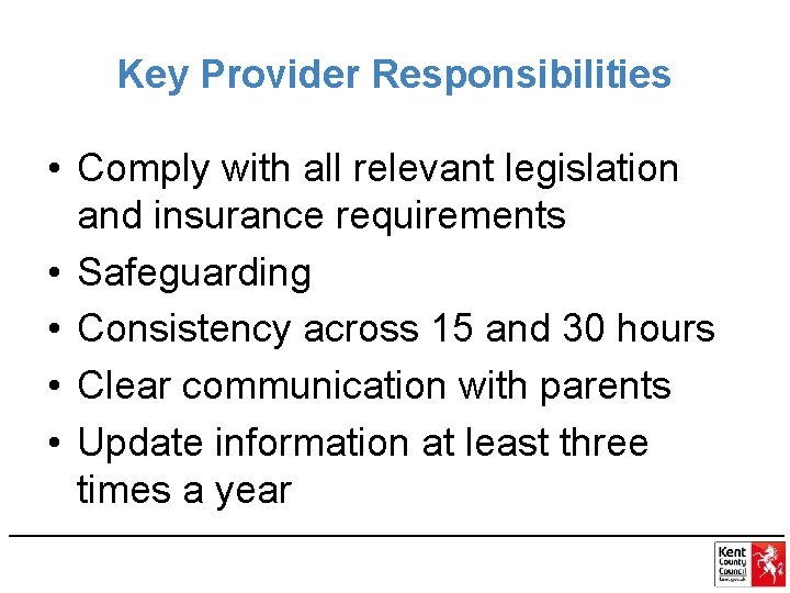 Key Provider Responsibilities • Comply with all relevant legislation and insurance requirements • Safeguarding