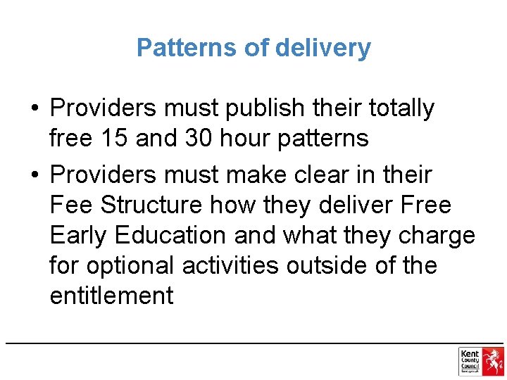 Patterns of delivery • Providers must publish their totally free 15 and 30 hour