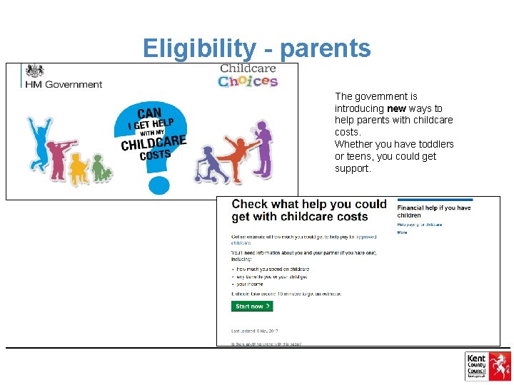 Eligibility - parents The government is introducing new ways to help parents with childcare