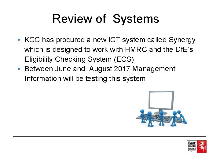 Review of Systems • KCC has procured a new ICT system called Synergy which