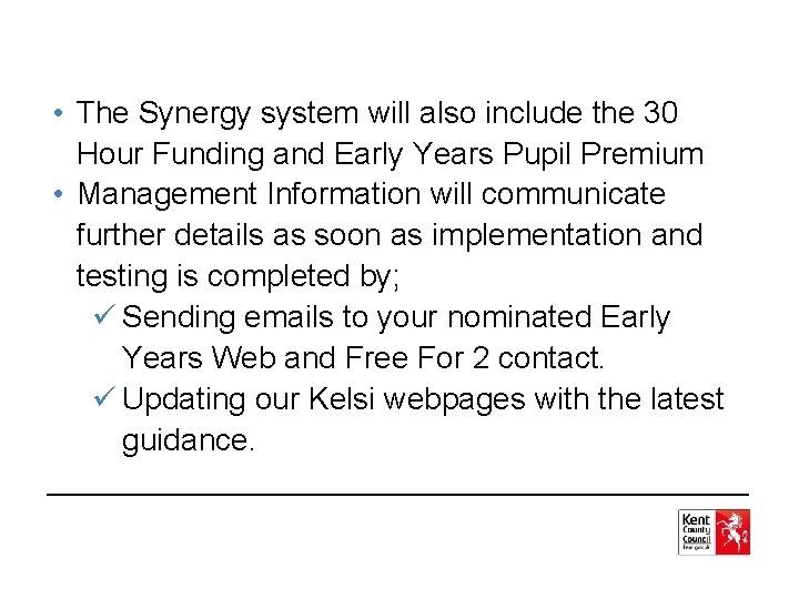  • The Synergy system will also include the 30 Hour Funding and Early