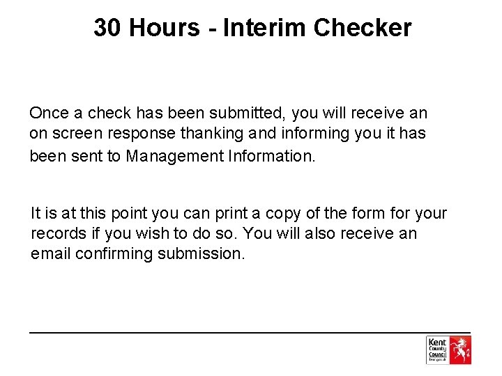 30 Hours - Interim Checker Once a check has been submitted, you will receive