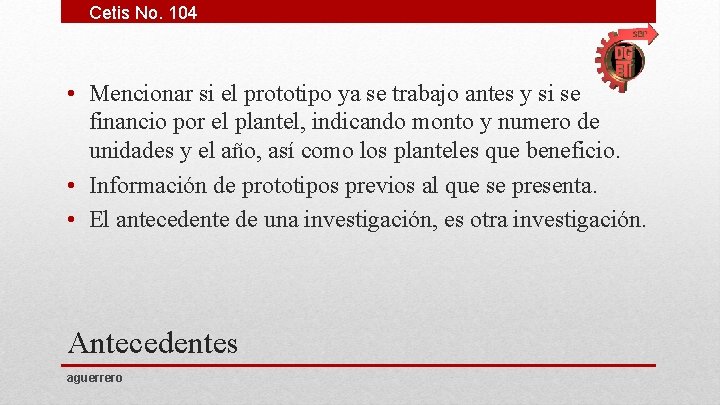 Cetis No. 104 • Mencionar si el prototipo ya se trabajo antes y si