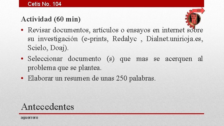 Cetis No. 104 Actividad (60 min) • Revisar documentos, artículos o ensayos en internet