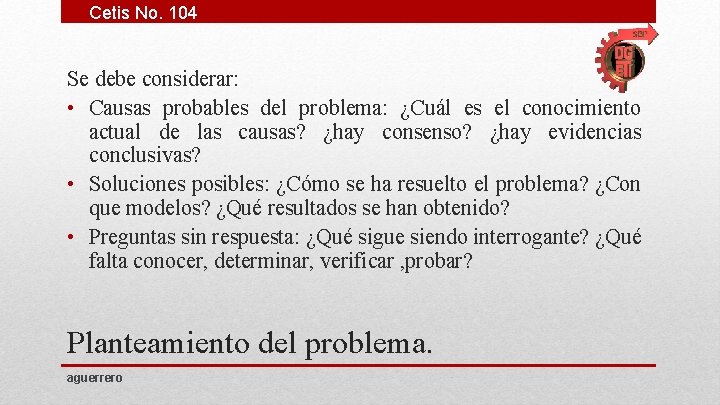 Cetis No. 104 Se debe considerar: • Causas probables del problema: ¿Cuál es el