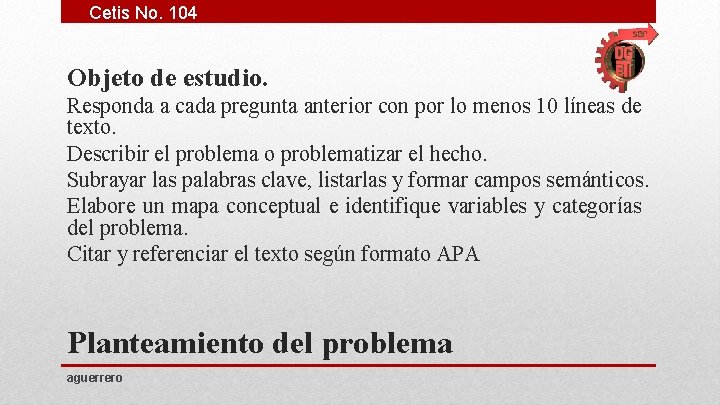 Cetis No. 104 Objeto de estudio. Responda a cada pregunta anterior con por lo