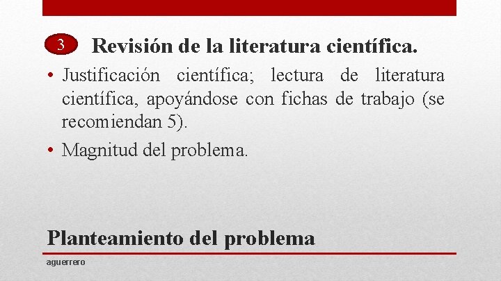 3 Revisión de la literatura científica. • Justificación científica; lectura de literatura científica, apoyándose