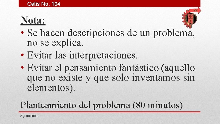 Cetis No. 104 Nota: • Se hacen descripciones de un problema, no se explica.