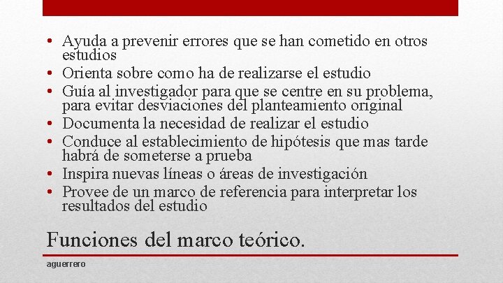  • Ayuda a prevenir errores que se han cometido en otros estudios •