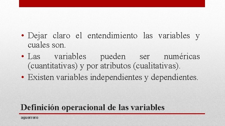  • Dejar claro el entendimiento las variables y cuales son. • Las variables