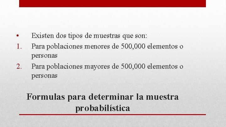  • 1. 2. Existen dos tipos de muestras que son: Para poblaciones menores