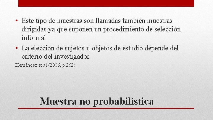  • Este tipo de muestras son llamadas también muestras dirigidas ya que suponen