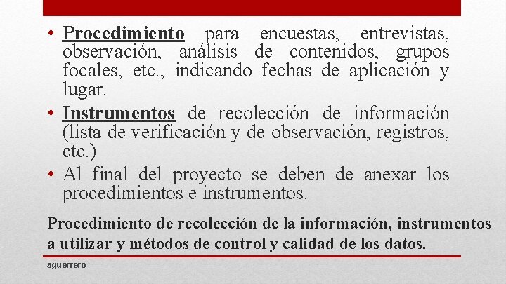  • Procedimiento para encuestas, entrevistas, observación, análisis de contenidos, grupos focales, etc. ,