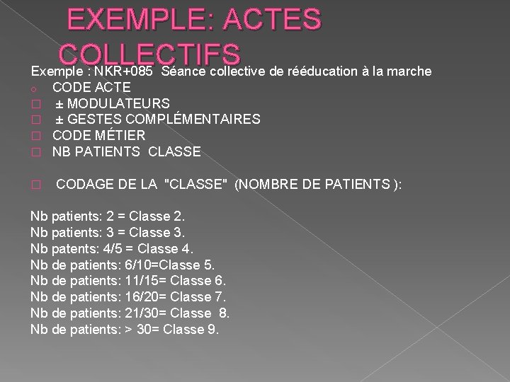  EXEMPLE: ACTES COLLECTIFS Exemple : NKR+085 Séance collective de rééducation à la marche