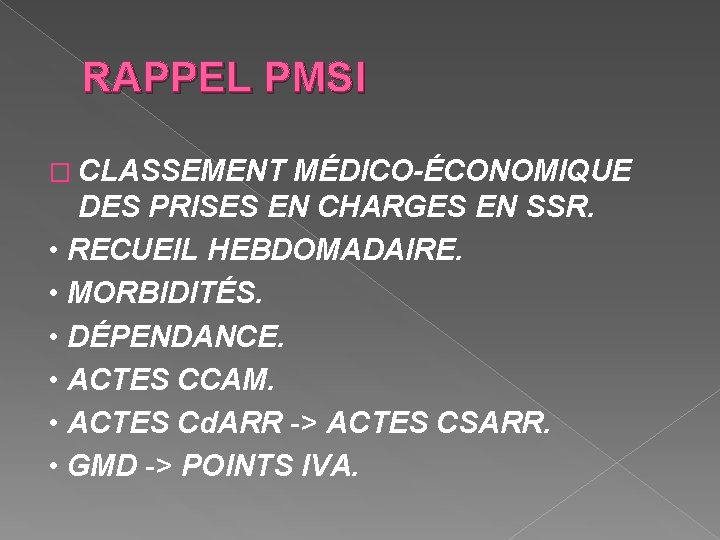 RAPPEL PMSI � CLASSEMENT MÉDICO-ÉCONOMIQUE DES PRISES EN CHARGES EN SSR. • RECUEIL HEBDOMADAIRE.
