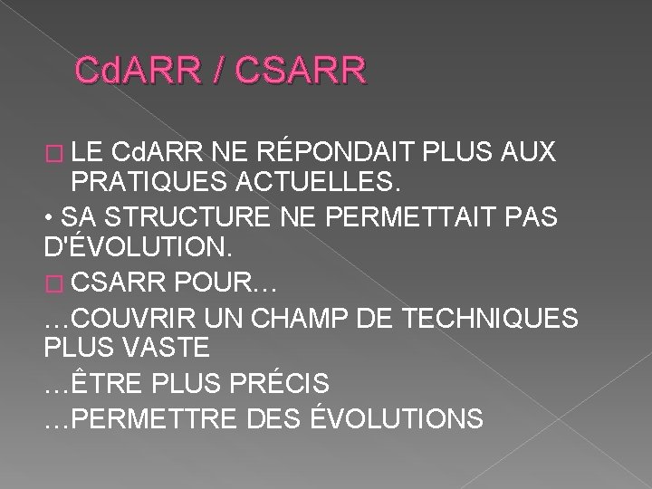 Cd. ARR / CSARR � LE Cd. ARR NE RÉPONDAIT PLUS AUX PRATIQUES ACTUELLES.