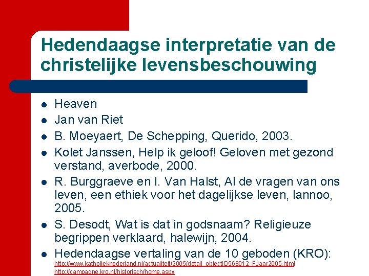 Hedendaagse interpretatie van de christelijke levensbeschouwing l l l l Heaven Jan van Riet