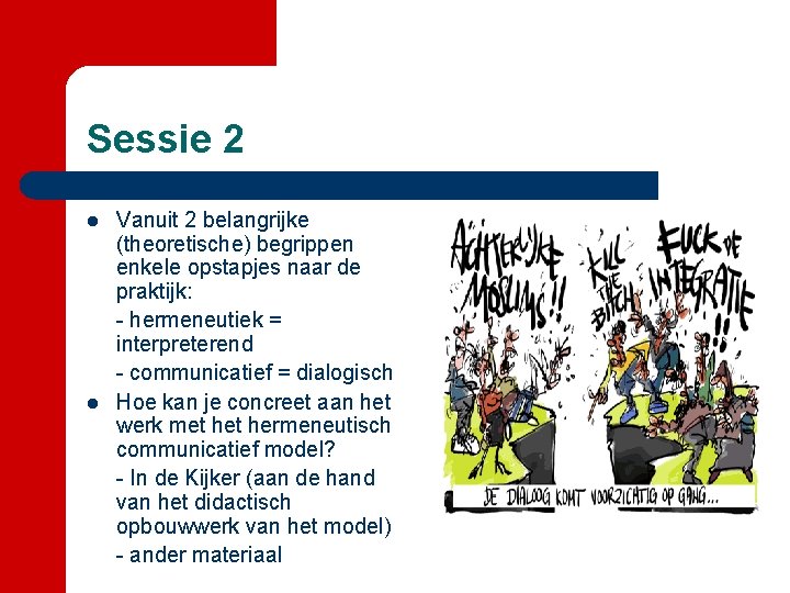 Sessie 2 l l Vanuit 2 belangrijke (theoretische) begrippen enkele opstapjes naar de praktijk: