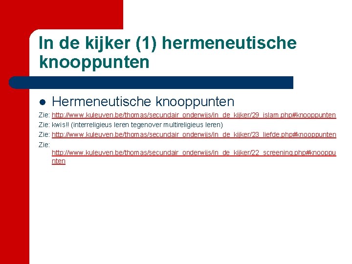 In de kijker (1) hermeneutische knooppunten l Hermeneutische knooppunten Zie: http: //www. kuleuven. be/thomas/secundair_onderwijs/in_de_kijker/29_islam.