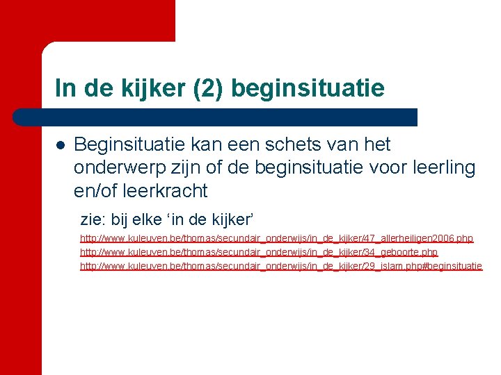 In de kijker (2) beginsituatie l Beginsituatie kan een schets van het onderwerp zijn